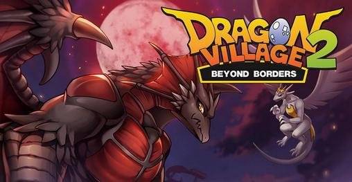download Dragon village 2: Beyond borders apk